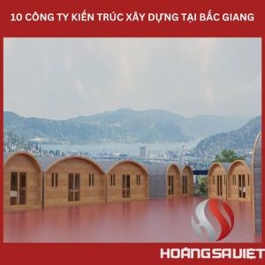 Top10 Công Ty Thiết Kế, Xây Dựng Làm Nhà Homestay Bungalow Resort Tại Bắc Giang Top10 Công Ty Thiết Kế, Xây Dựng Làm Nhà Homestay Bungalow Resort Tại Bắc Giang