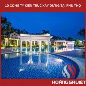 Top10 Công Ty Thiết Kế, Xây Dựng Làm Nhà Homestay Bungalow Resort Tại Phú Thọ Top10 Công Ty Thiết Kế, Xây Dựng Làm Nhà Homestay Bungalow Resort Tại Phú Thọ